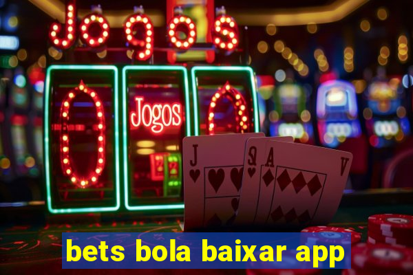 bets bola baixar app